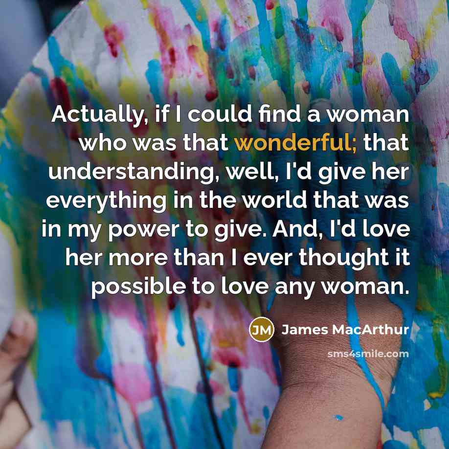 “Actually, if I could find a woman who was that…” quote by James MacArthur