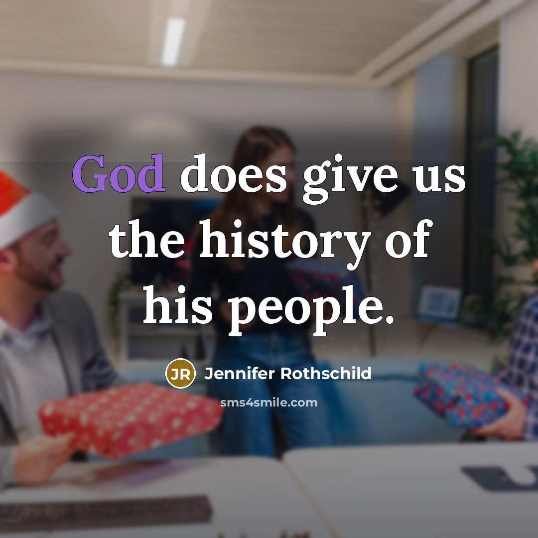 “God does give us the history of his people.…” quote by Jennifer Rothschild