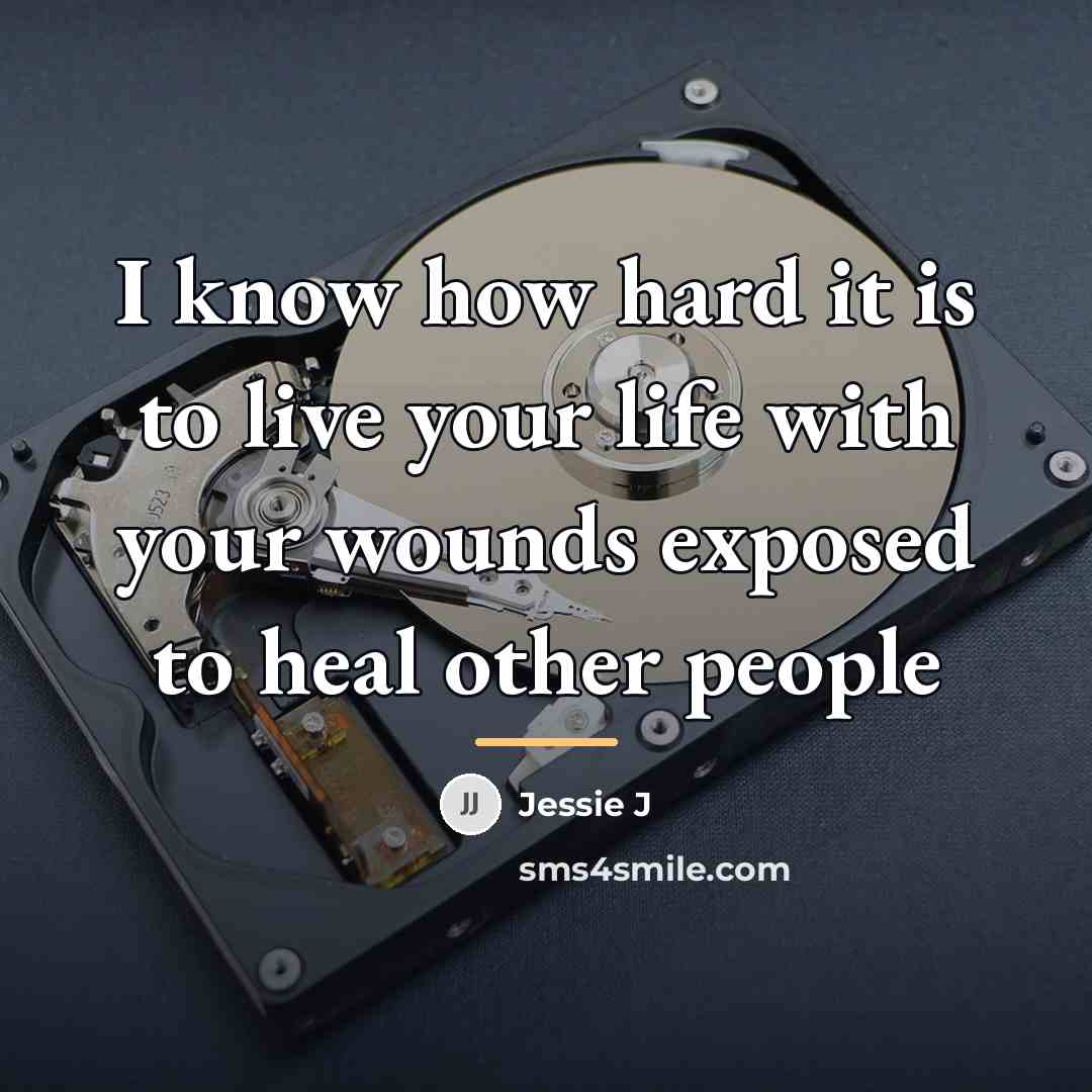 “I know how hard it is to live your life…” quote by Jessie J