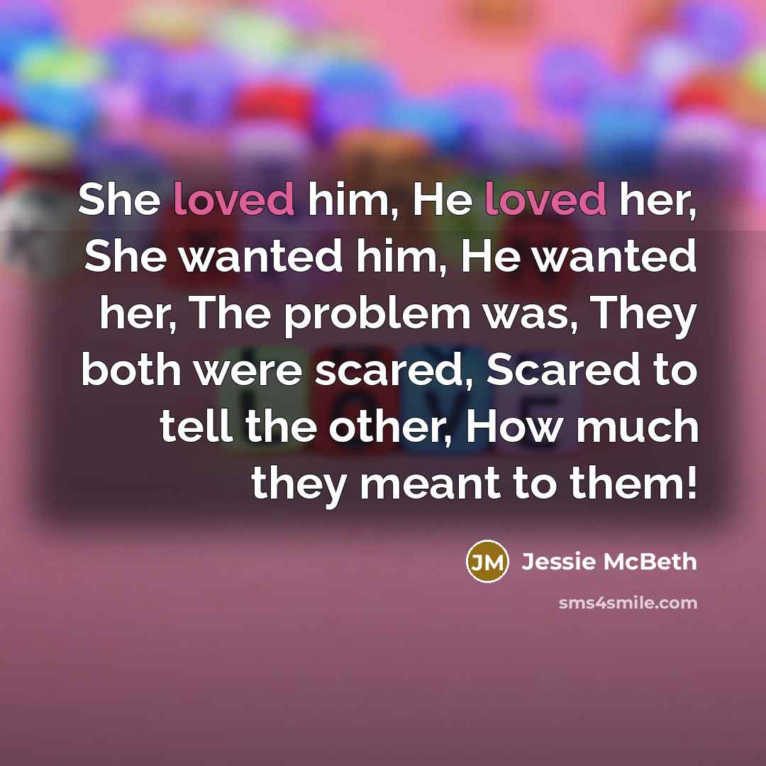 “She loved him, He loved her, She wanted him, He…” quote by Jessie McBeth