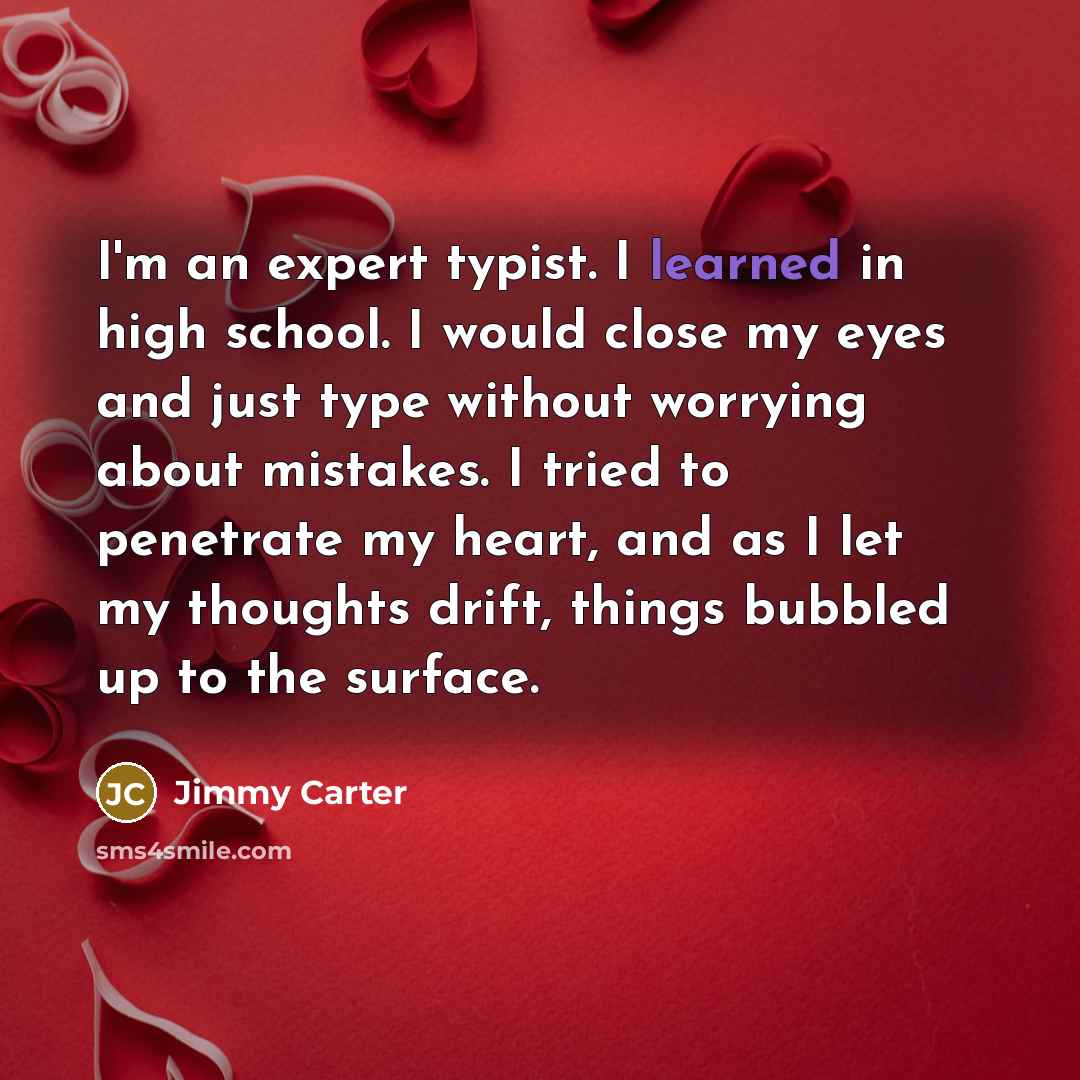 “I'm an expert typist. I learned in high school. I…” quote by Jimmy Carter