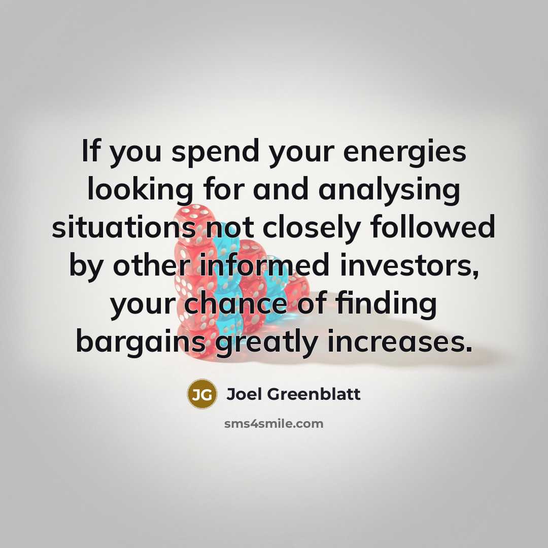“If you spend your energies looking for and analysing situations…” quote by Joel Greenblatt