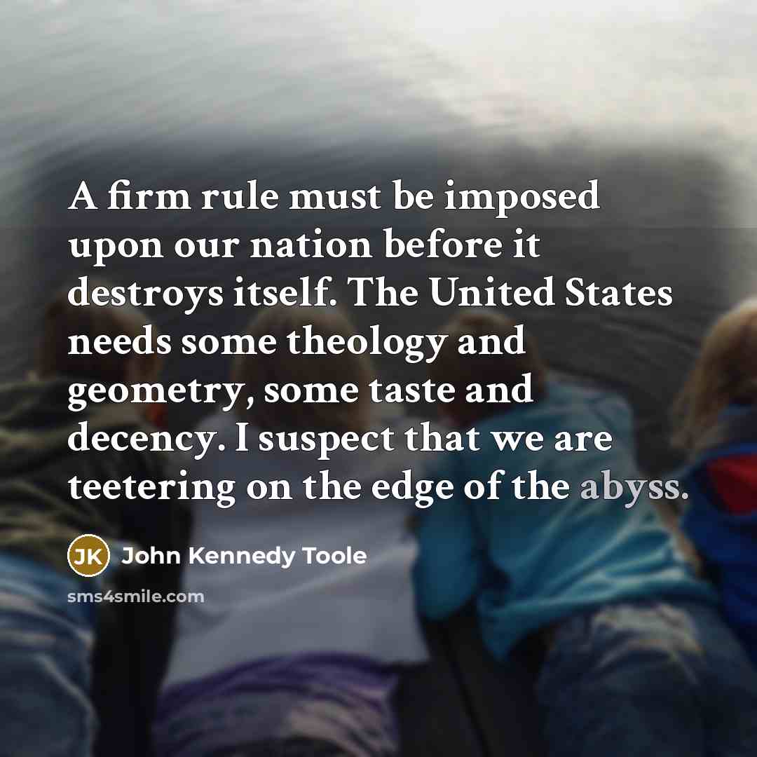 “A firm rule must be imposed upon our nation before…” quote by John Kennedy Toole