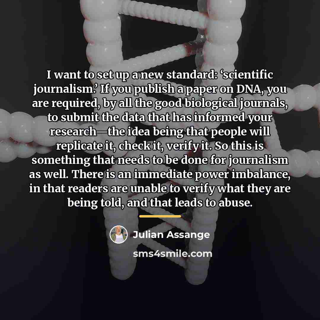 “I want to set up a new standard: ‘scientific journalism.’…” quote by Julian Assange