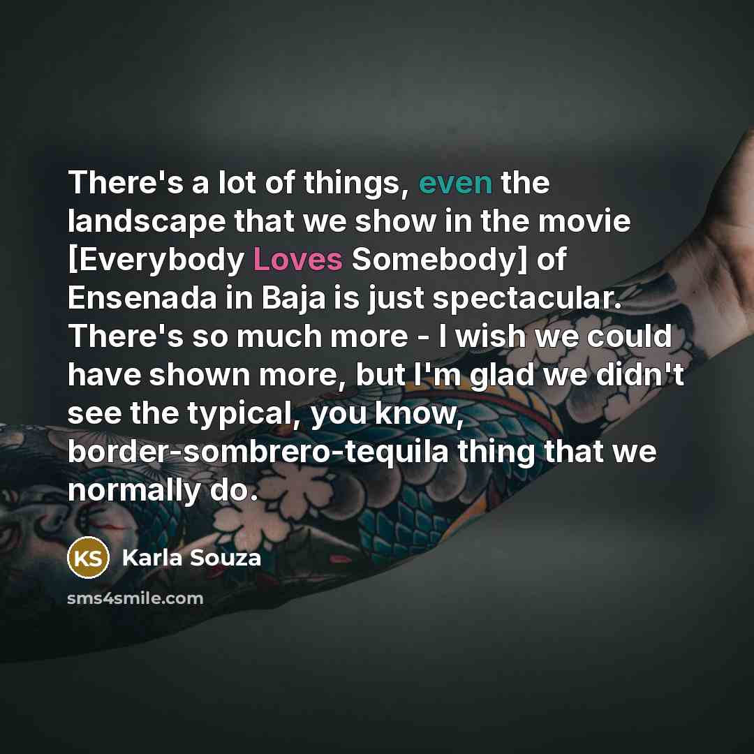 “There's a lot of things, even the landscape that we…” quote by Karla Souza
