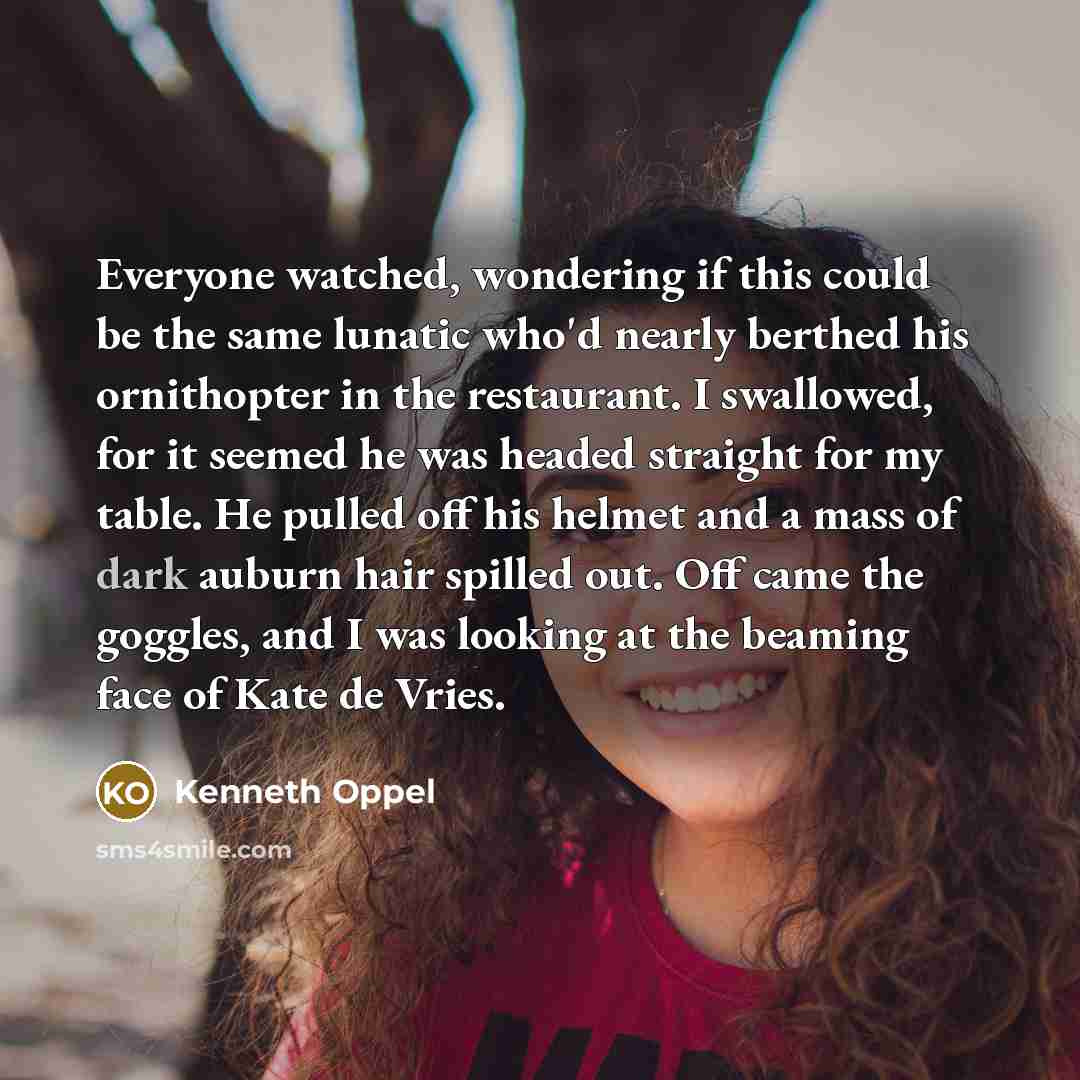 “Everyone watched, wondering if this could be the same lunatic…” quote by Kenneth Oppel