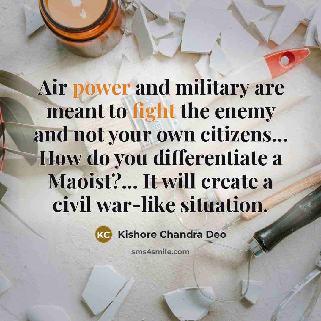 “Air power and military are meant to fight the enemy…” quote by Kishore Chandra Deo