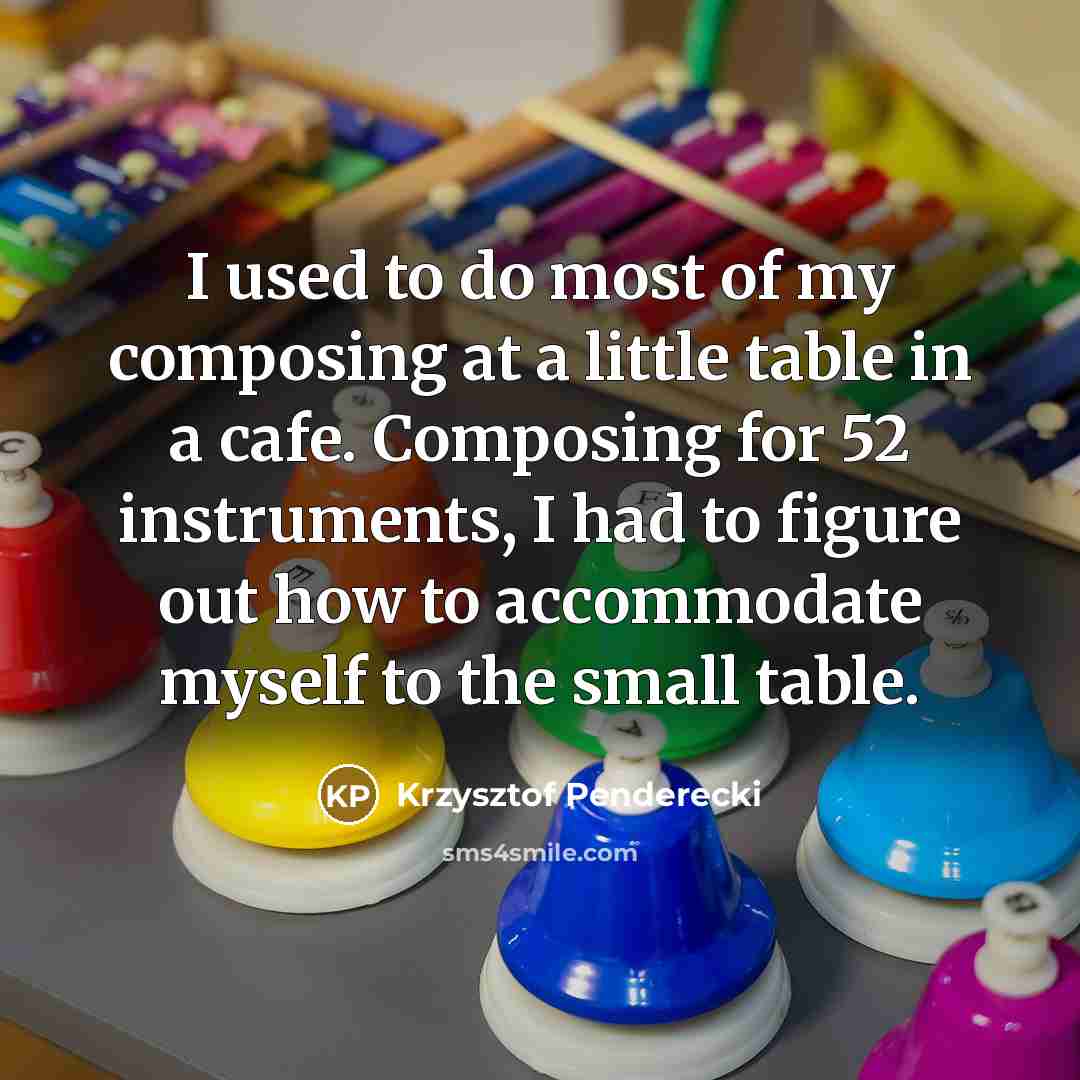 “I used to do most of my composing at a…” quote by Krzysztof Penderecki