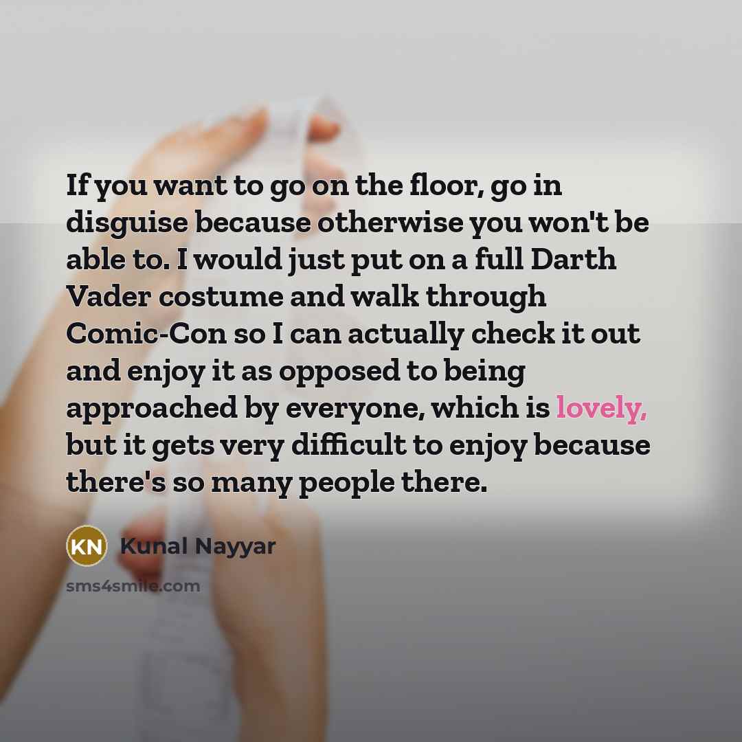 “If you want to go on the floor, go in…” quote by Kunal Nayyar