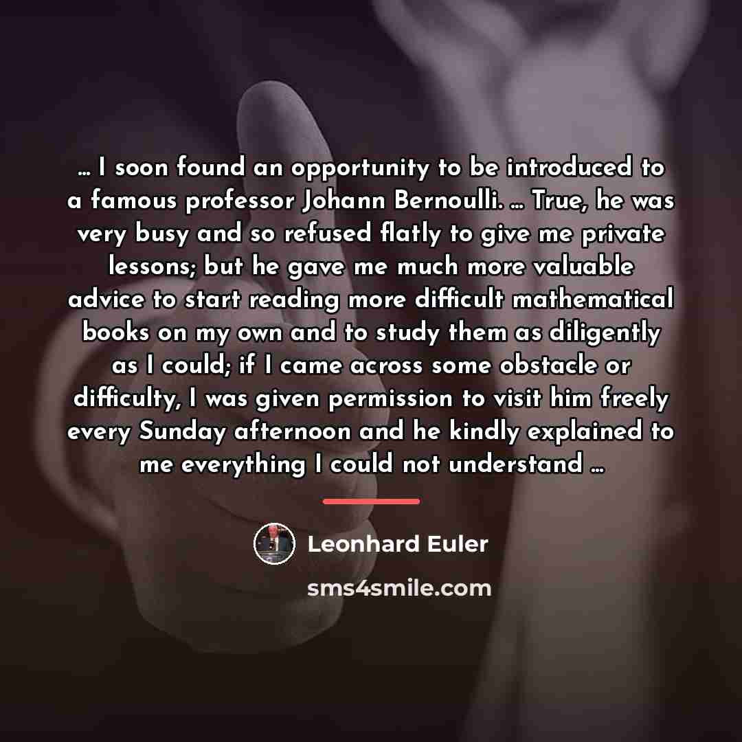 “... I soon found an opportunity to be introduced to…” quote by Leonhard Euler