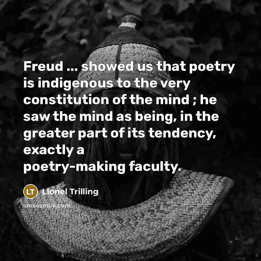 “Freud ... showed us that poetry is indigenous to the…” quote by Lionel Trilling
