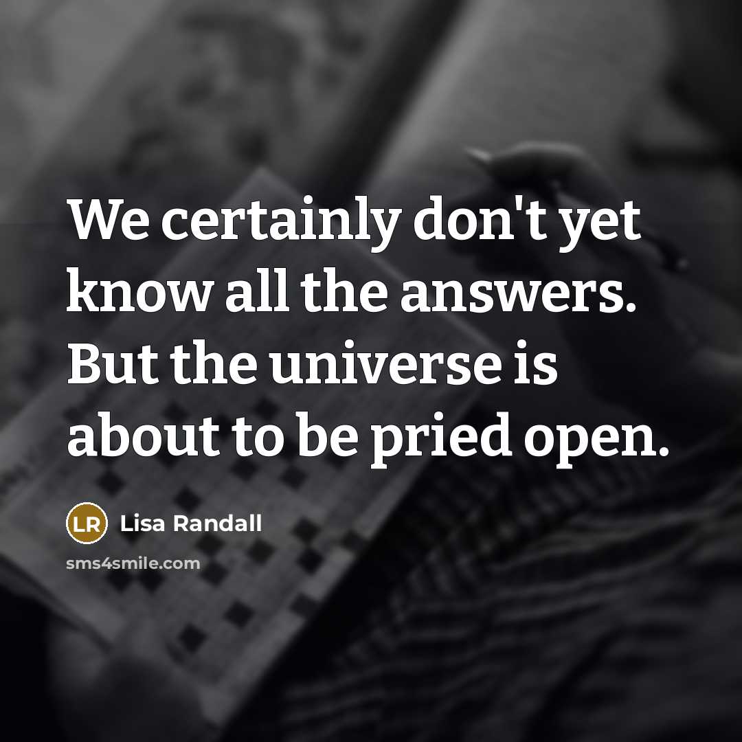 “We certainly don't yet know all the answers. But the…” quote by Lisa Randall