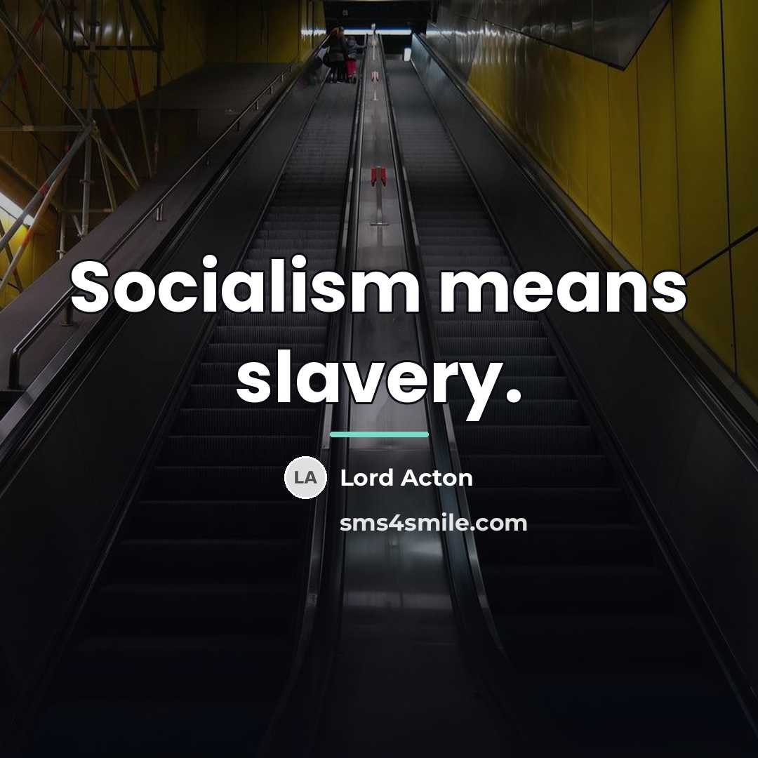 “Socialism means slavery.…” quote by Lord Acton
