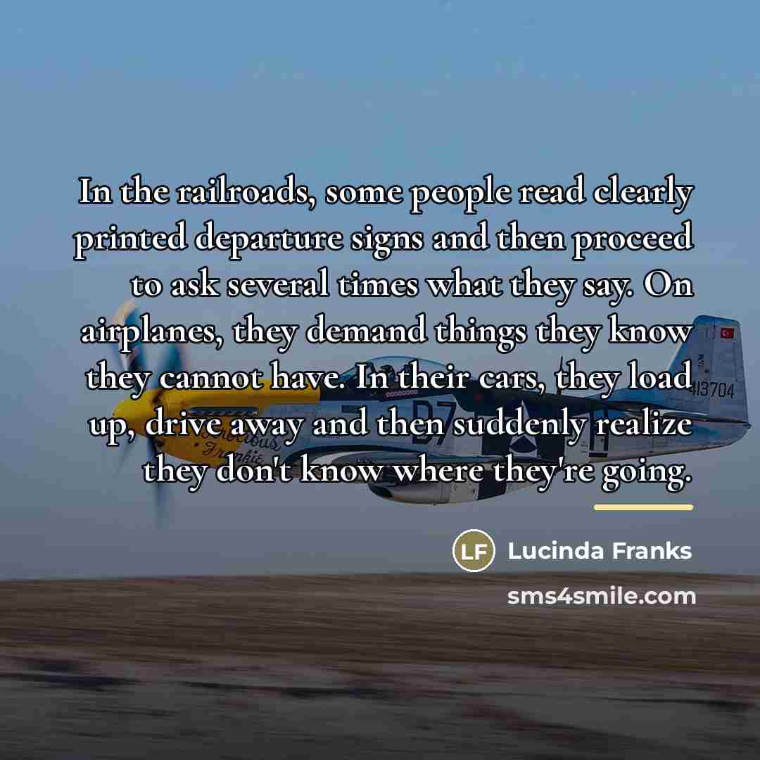 “In the railroads, some people read clearly printed departure signs…” quote by Lucinda Franks