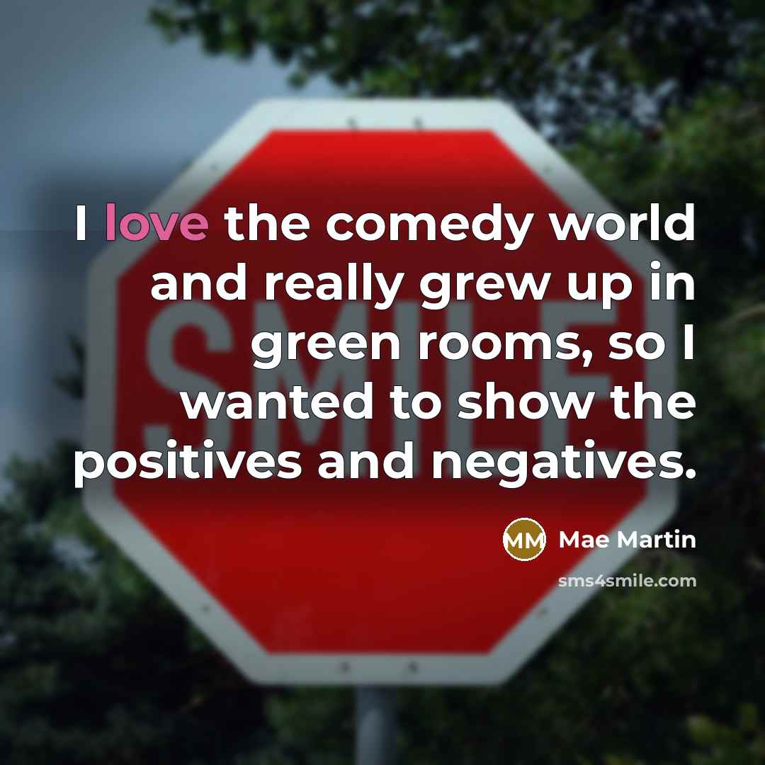 “I love the comedy world and really grew up in…” quote by Mae Martin