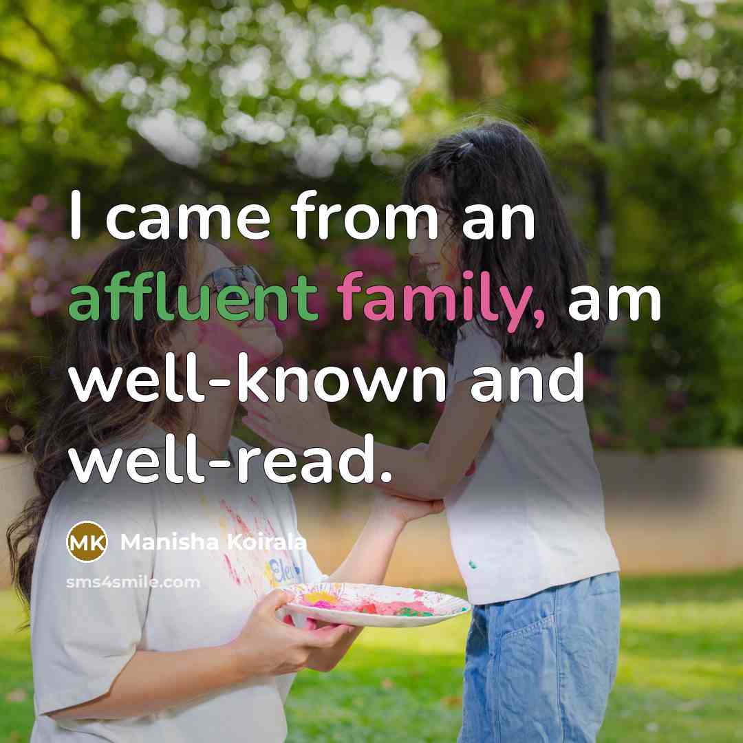 “I came from an affluent family, am well-known and well-read.” quote by Manisha Koirala