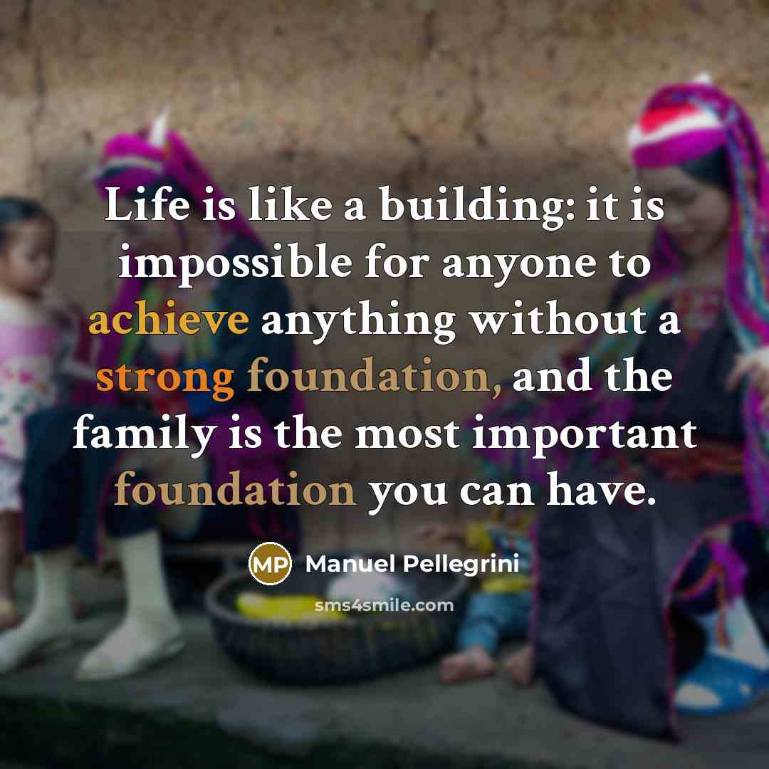 “Life is like a building: it is impossible for anyone…” quote by Manuel Pellegrini