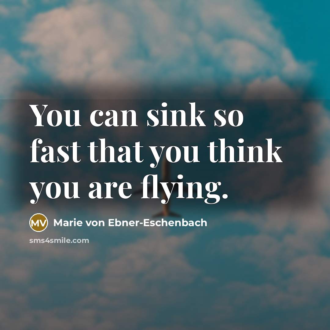“You can sink so fast that you think you are…” quote by Marie von Ebner-Eschenbach