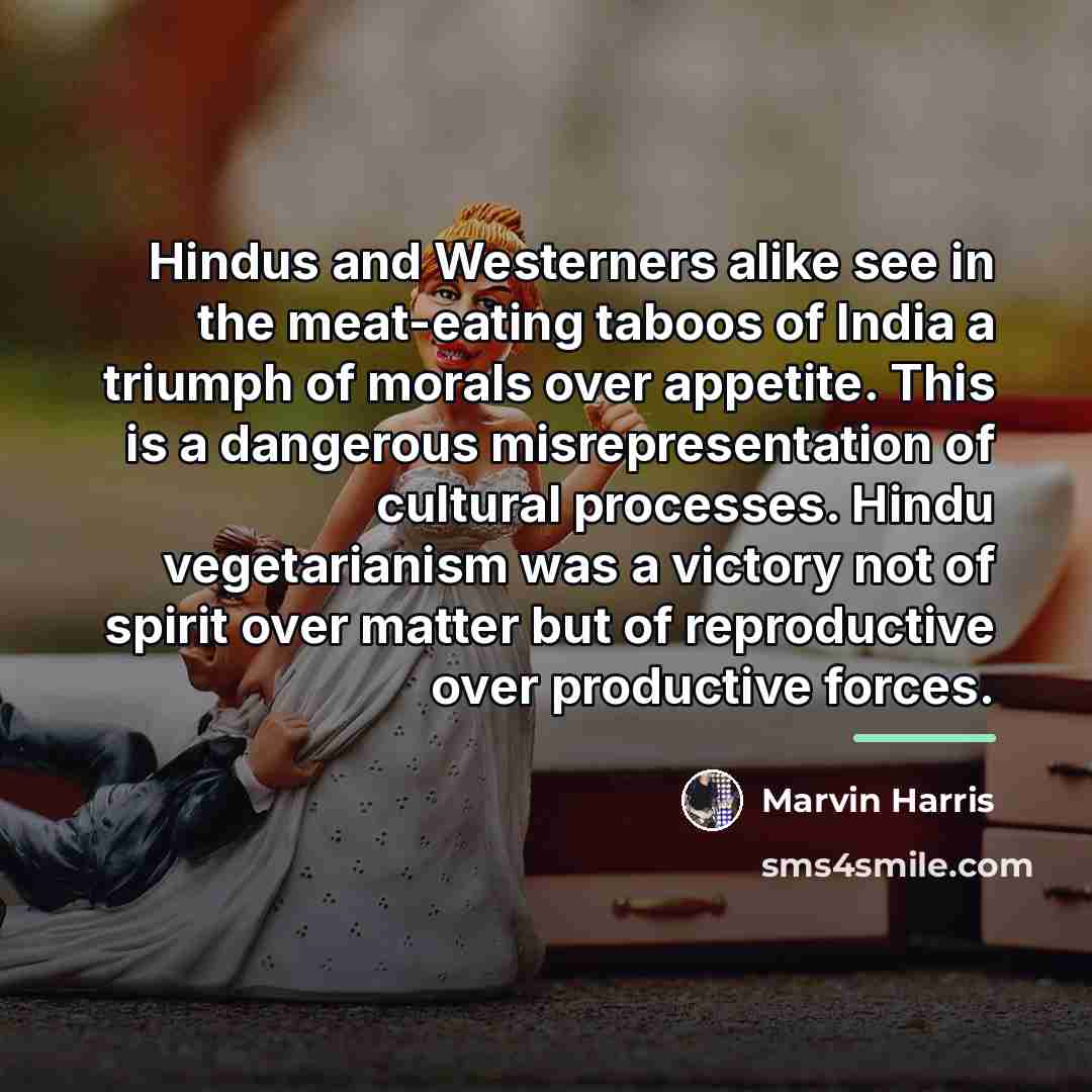 “Hindus and Westerners alike see in the meat-eating taboos of…” quote by Marvin Harris