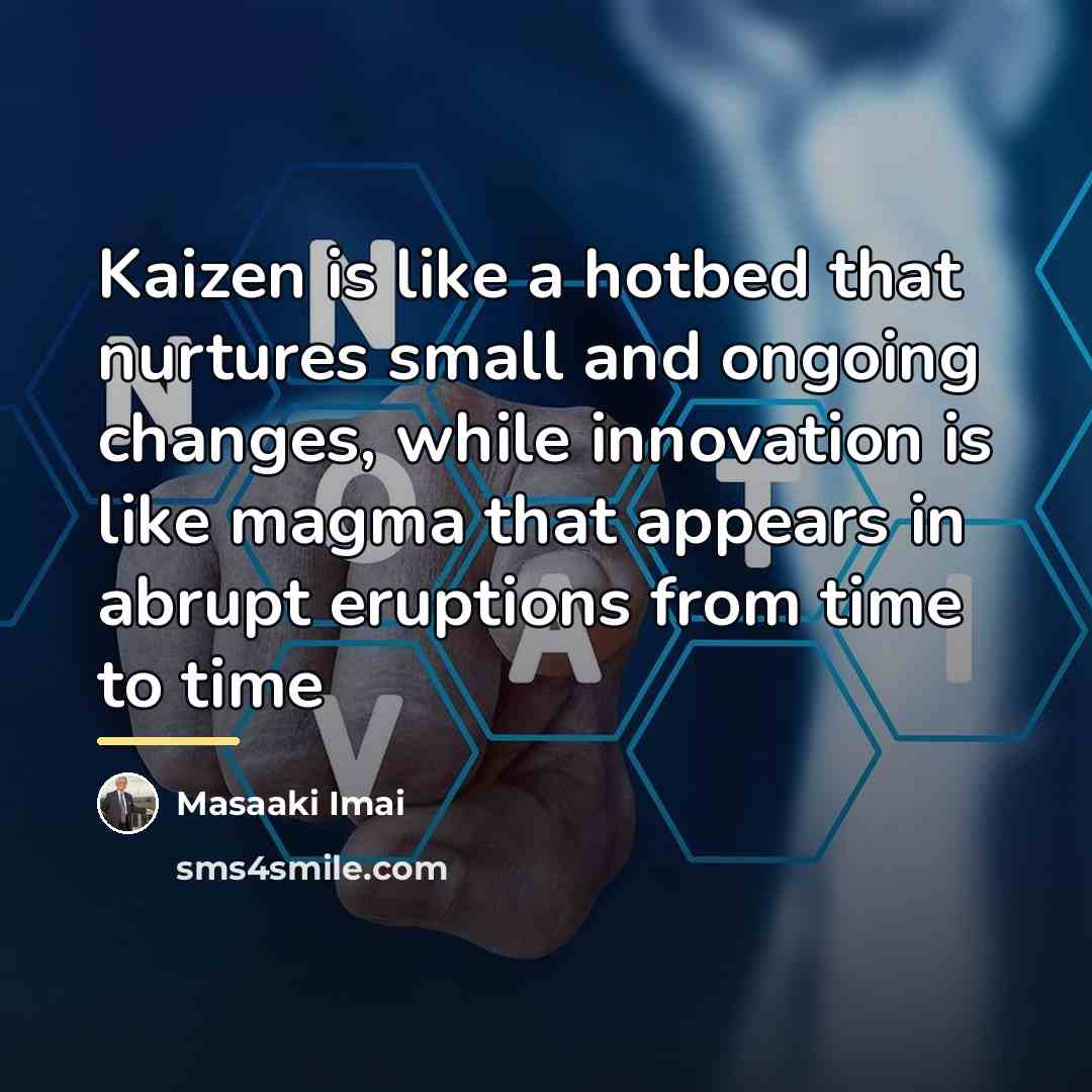 “Kaizen is like a hotbed that nurtures small and ongoing…” quote by Masaaki Imai
