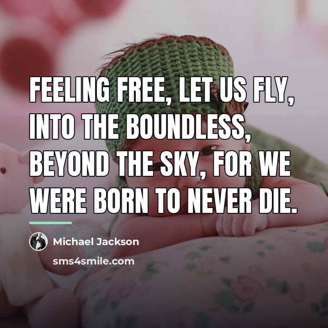 “Feeling free, let us fly, into the boundless, beyond the…” quote by Michael Jackson