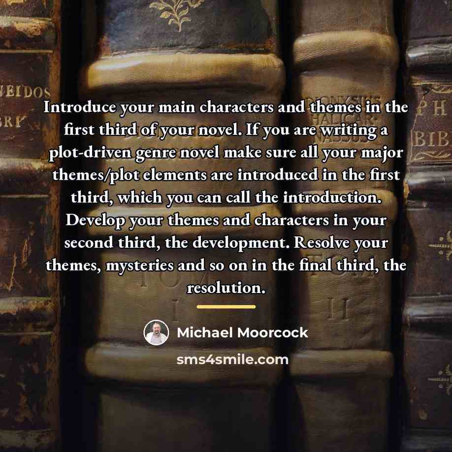 “Introduce your main characters and themes in the first third…” quote by Michael Moorcock