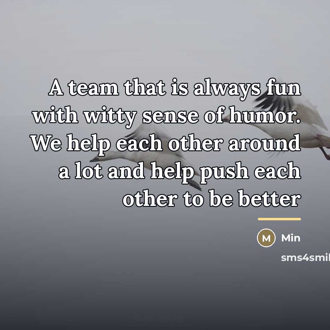 “A team that is always fun with witty sense of…” quote by Min