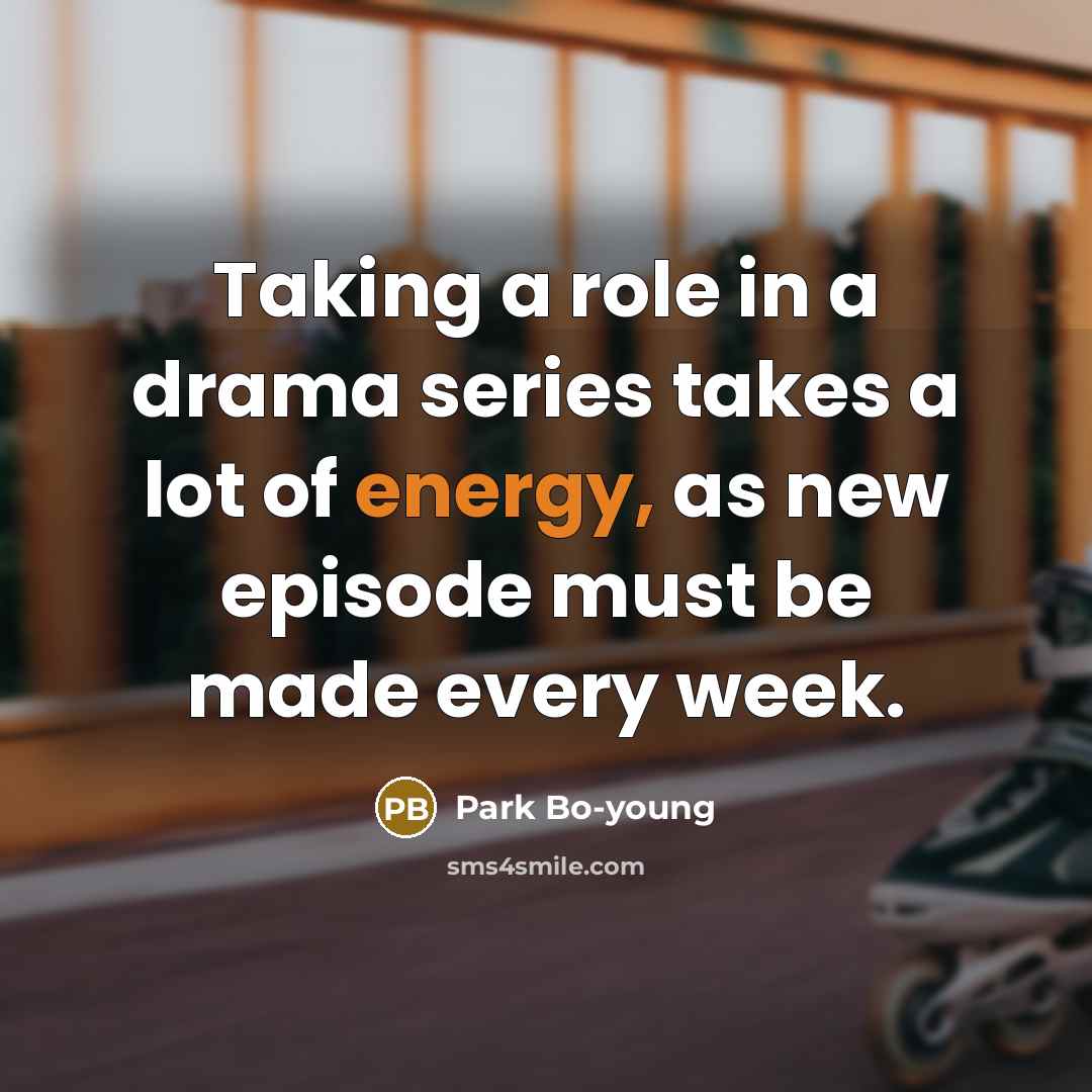 “Taking a role in a drama series takes a lot…” quote by Park Bo-young