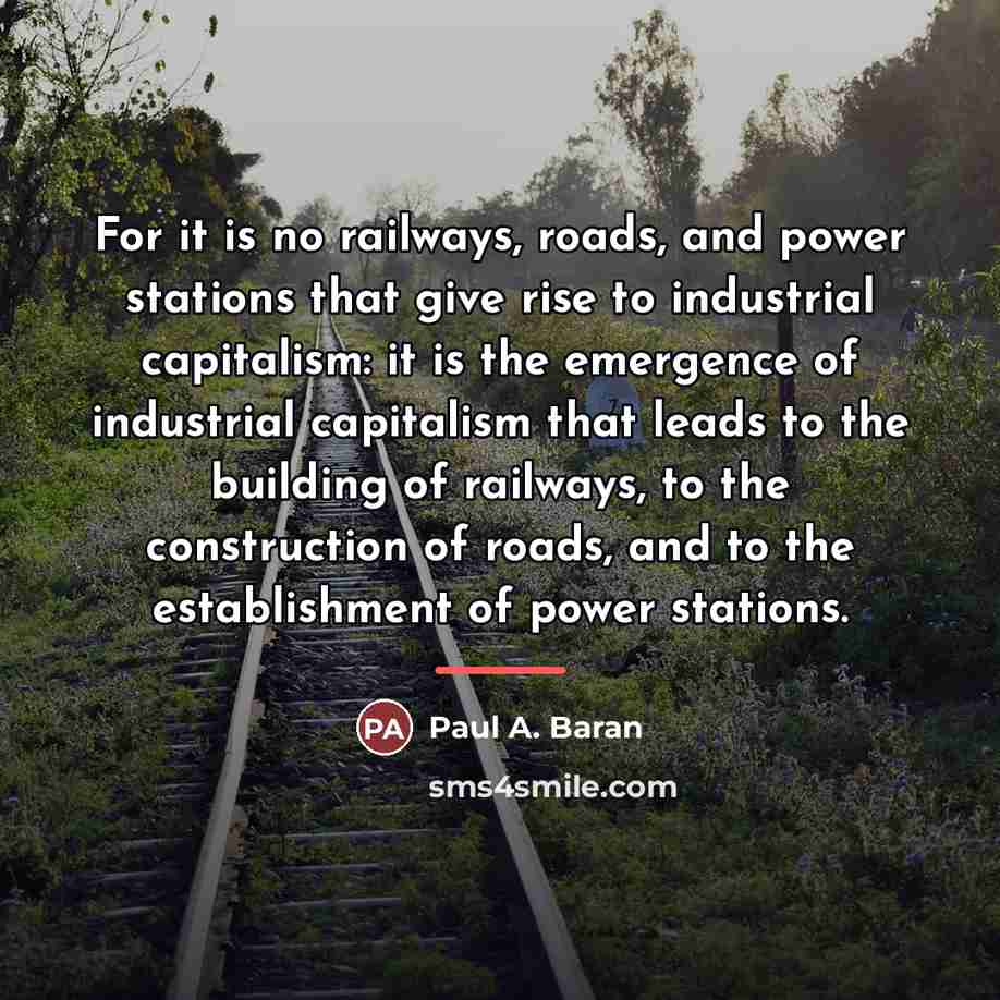 “For it is no railways, roads, and power stations that…” quote by Paul A. Baran