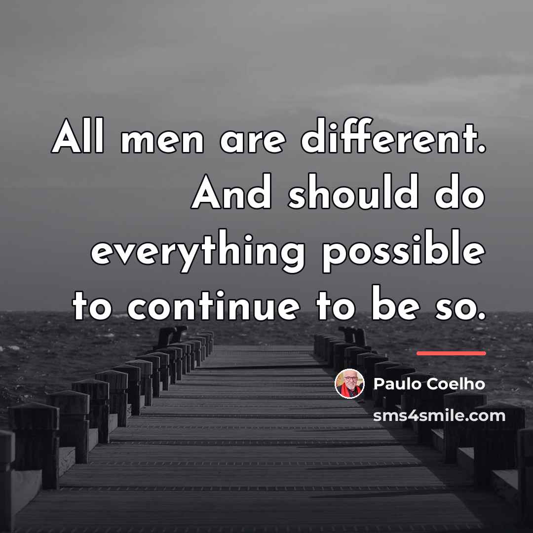 “All men are different. And should do everything possible to…” quote by Paulo Coelho