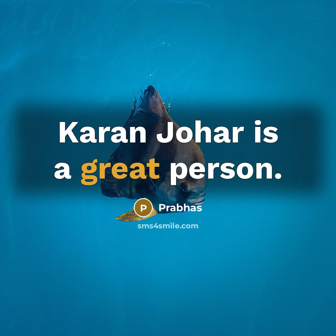 “Karan Johar is a great person.” quote by Prabhas