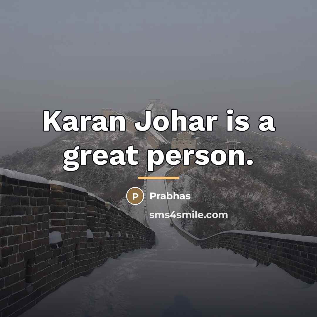 “Karan Johar is a great person.…” quote by Prabhas