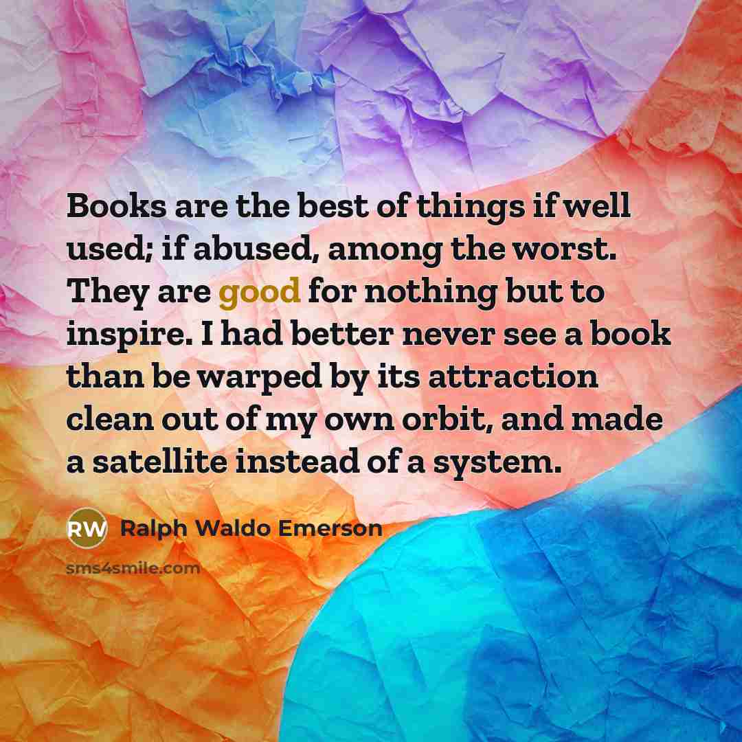 “Books are the best of things if well used; if…” quote by Ralph Waldo Emerson