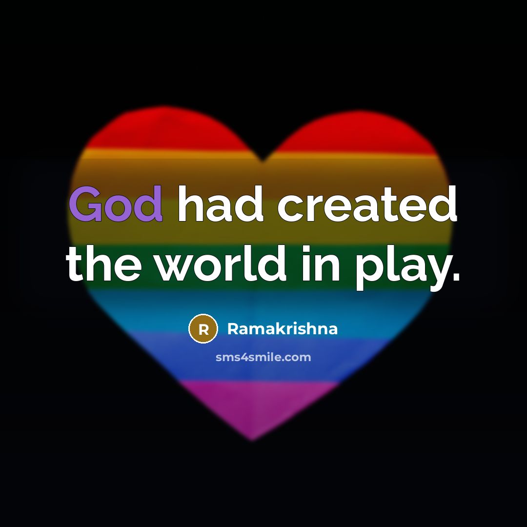 “God had created the world in play.…” quote by Ramakrishna