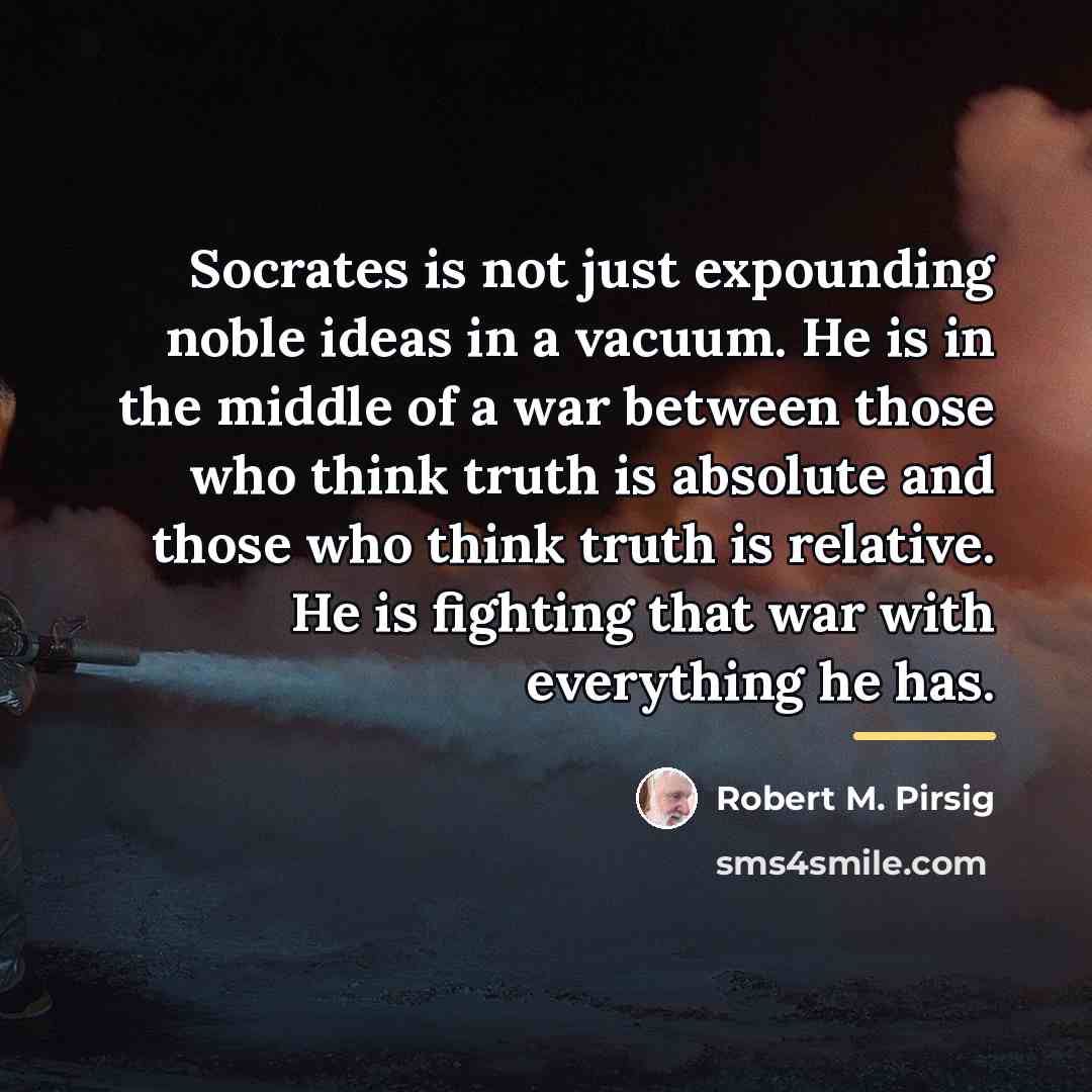 “Socrates is not just expounding noble ideas in a vacuum.…” quote by Robert M. Pirsig