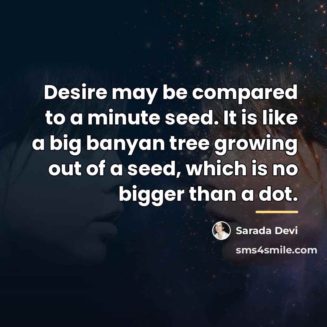 “Desire may be compared to a minute seed. It is…” quote by Sarada Devi