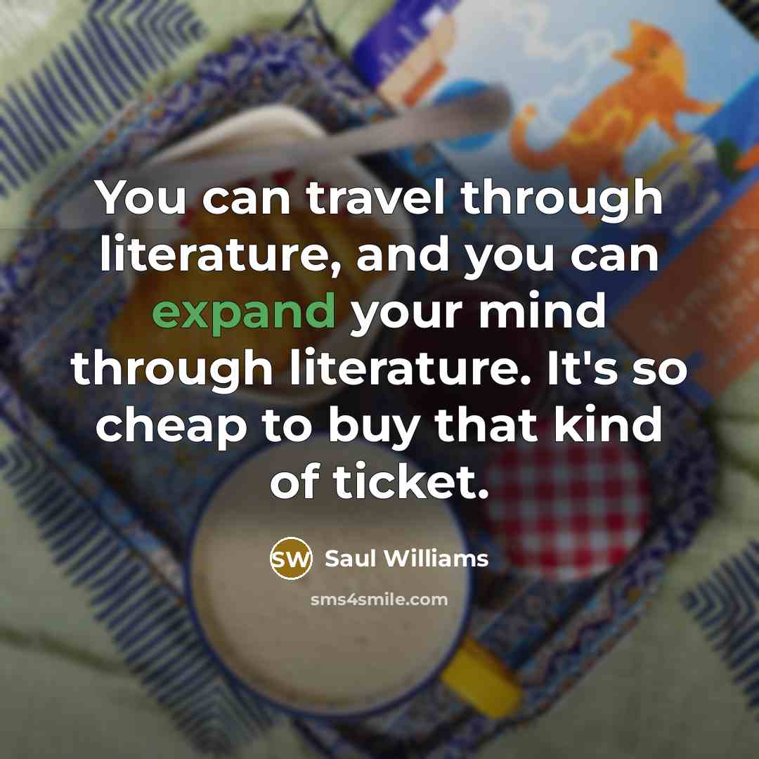 “You can travel through literature, and you can expand your…” quote by Saul Williams