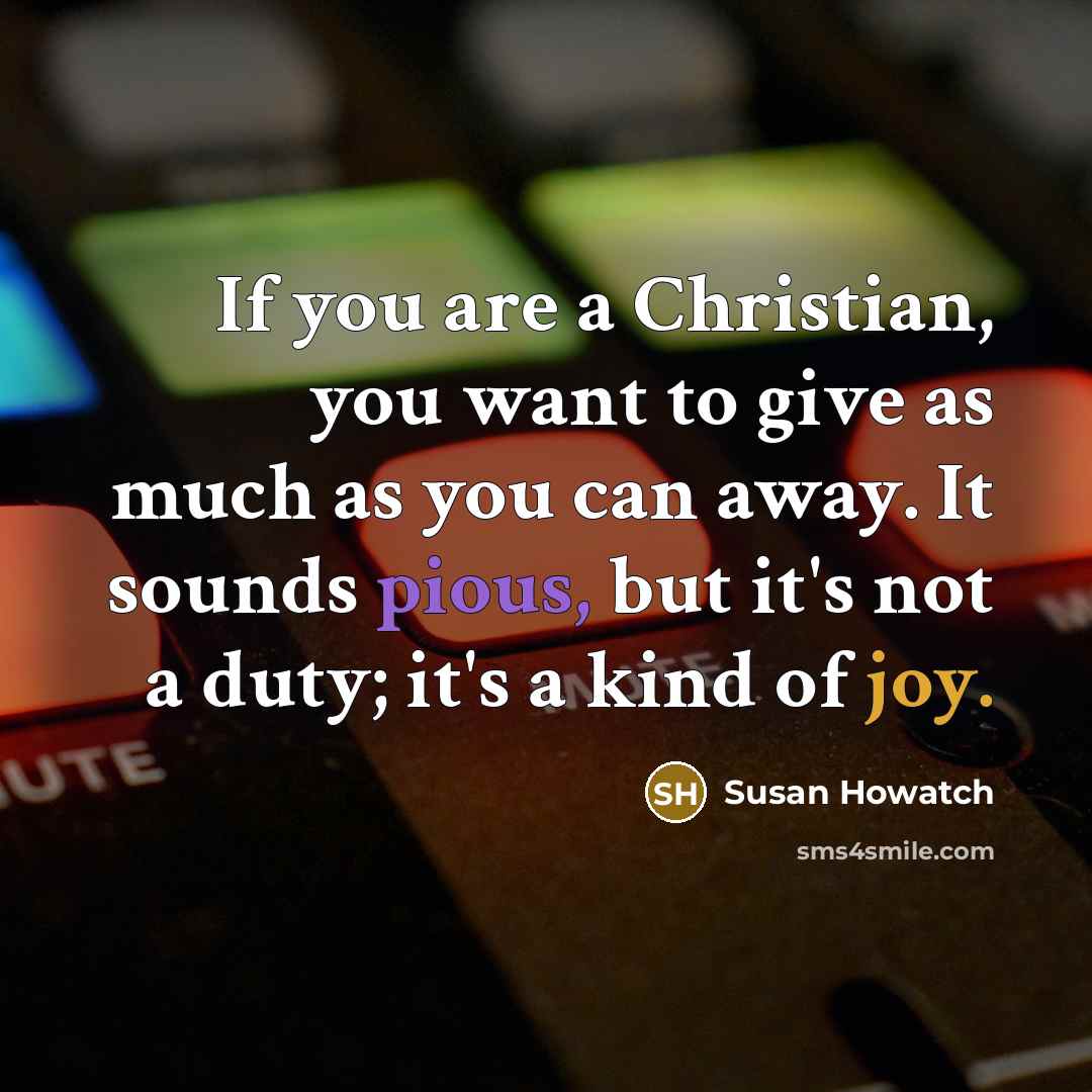 “If you are a Christian, you want to give as…” quote by Susan Howatch