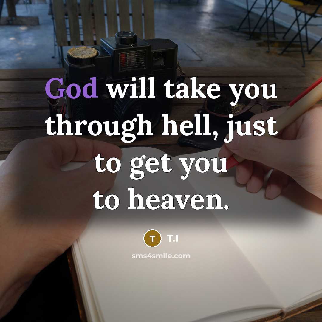 “God will take you through hell, just to get you…” quote by T.I