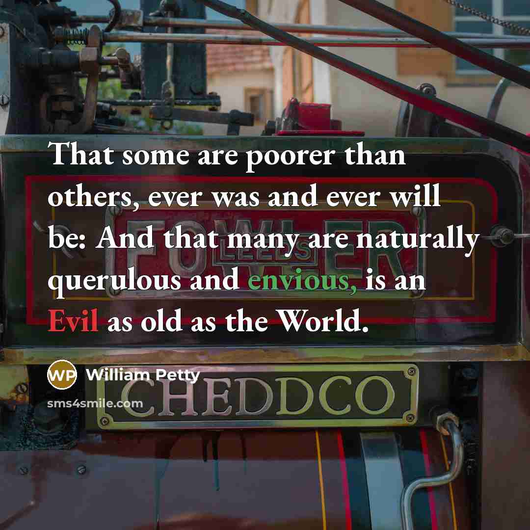 “That some are poorer than others, ever was and ever…” quote by William Petty