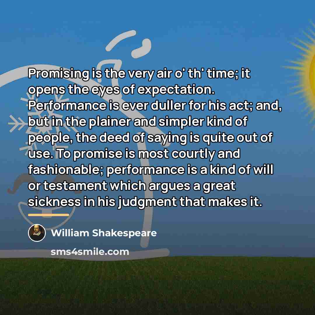 “Promising is the very air o' th' time; it opens…” quote by William Shakespeare
