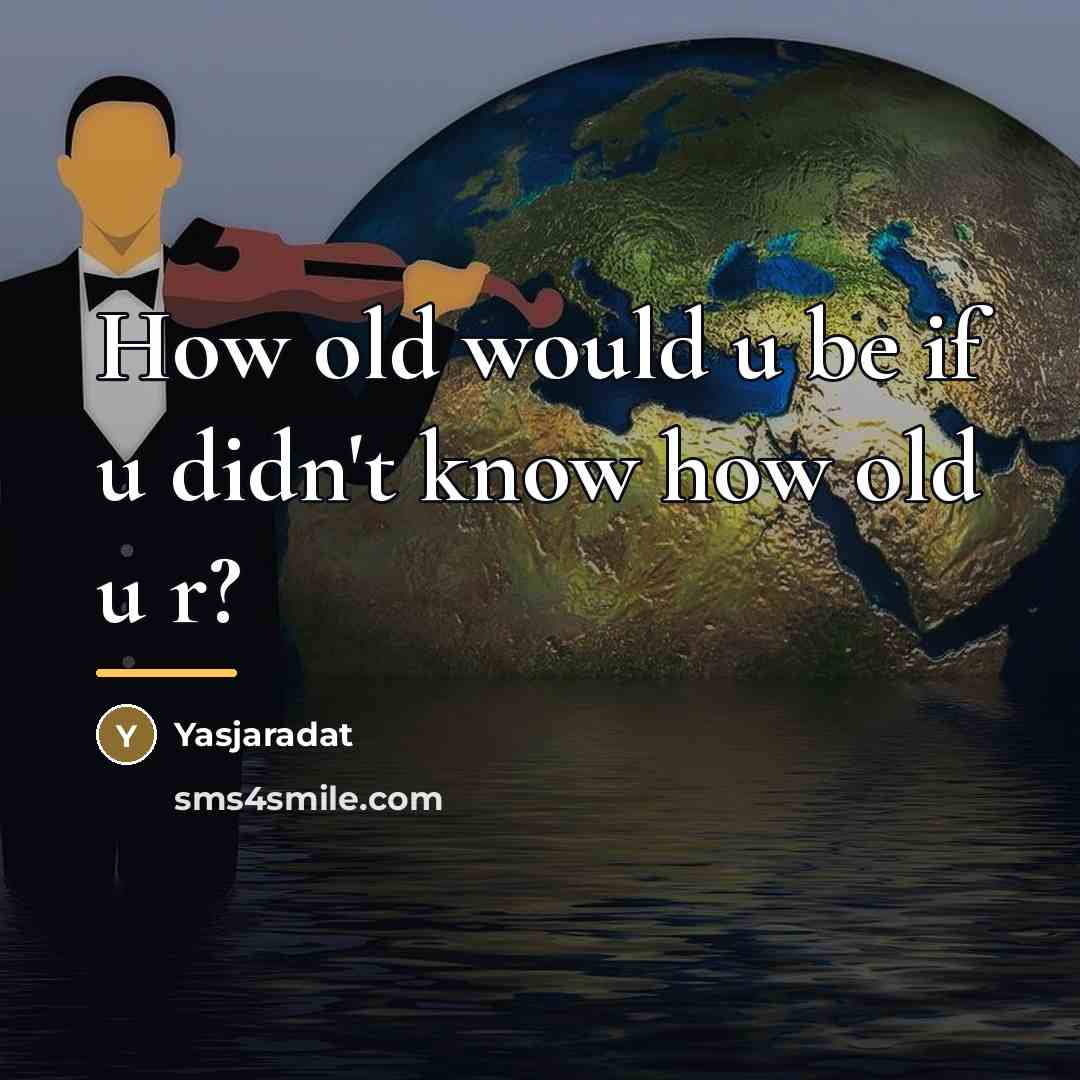 “How old would u be if u didn't know how…” quote by Yasjaradat