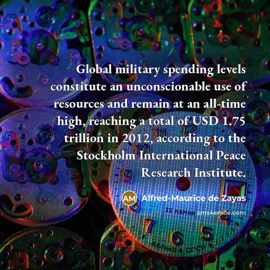 “Global military spending levels constitute an unconscionable use of resources…” quote by Alfred-Maurice de Zayas