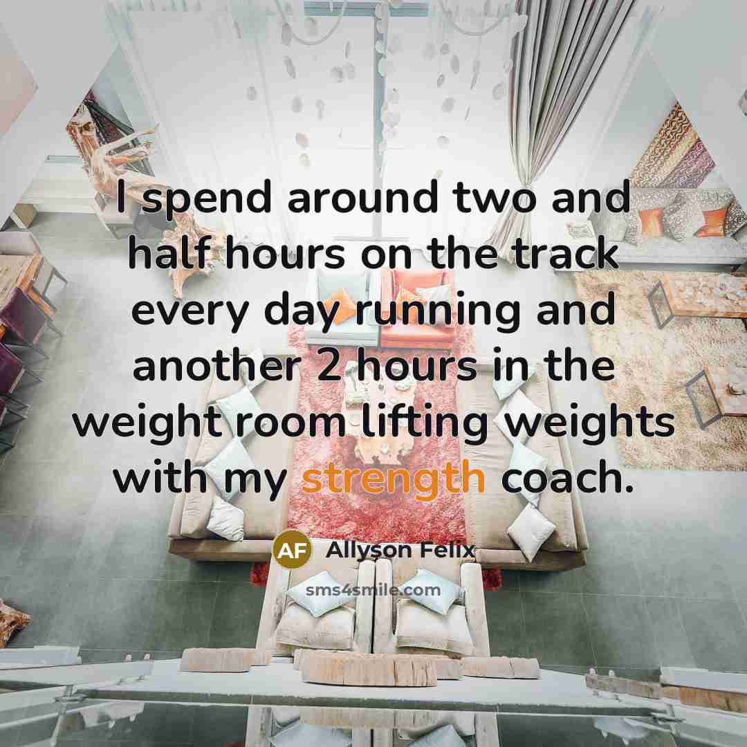 “I spend around two and half hours on the track…” quote by Allyson Felix