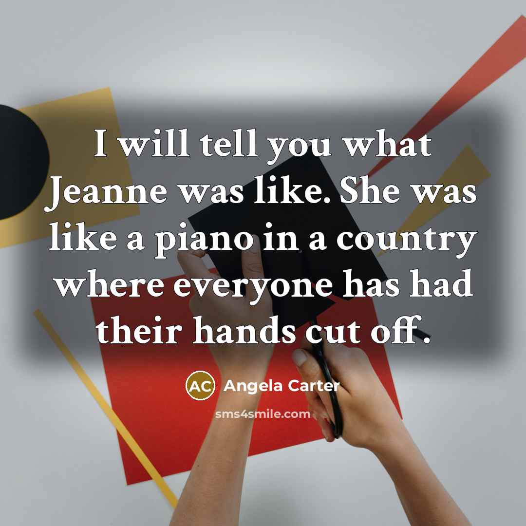 “I will tell you what Jeanne was like. She was…” quote by Angela Carter