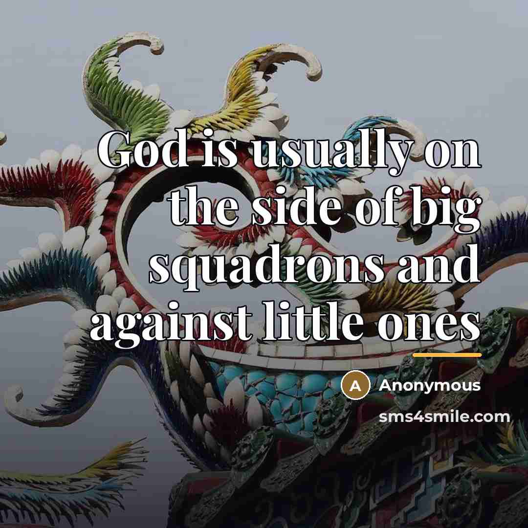 “God is usually on the side of big squadrons and…” quote by Anonymous