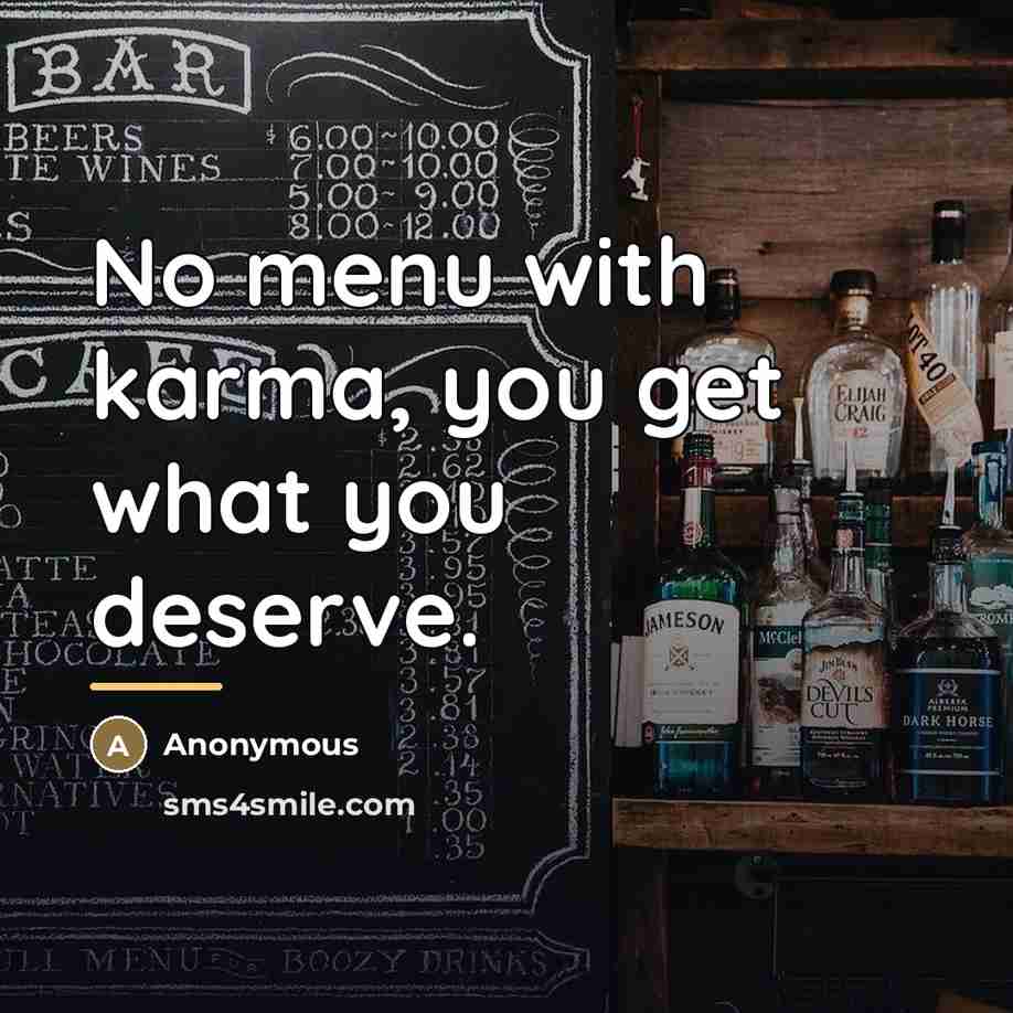 “No menu with karma, you get what you deserve.…” quote by Anonymous