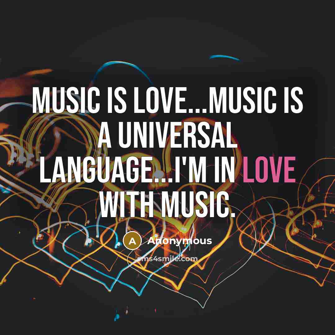 “Music is Love...Music is a universal language...I'm in Love with…” quote by Anonymous
