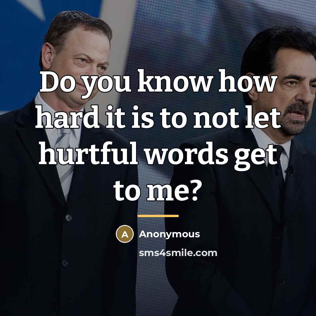 “Do you know how hard it is to not let…” quote by Anonymous