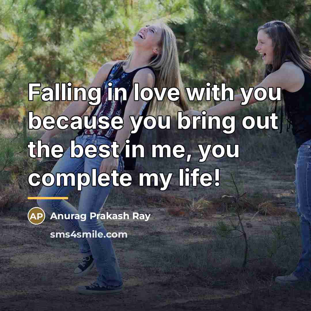 “Falling in love with you because you bring out the…” quote by Anurag Prakash Ray
